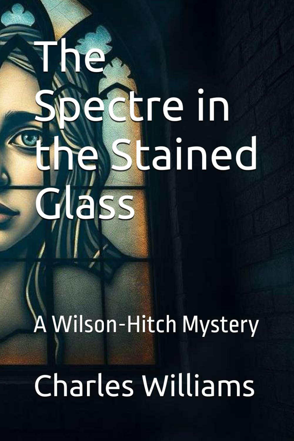 The Spectre in the Stained Glass: A Wilson-Hitch Mystery (Wilson-Hitch Mysteries: The First Thirty Three Cases)