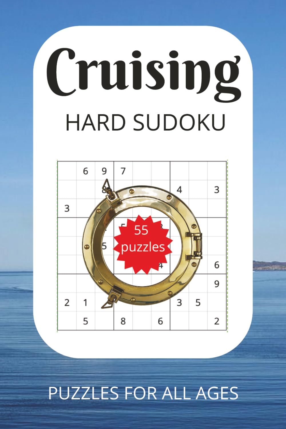 Cruising HARD SUDOKU: 55 puzzles | cruise-themed phrase on each page | 6x9 inches | for all ages