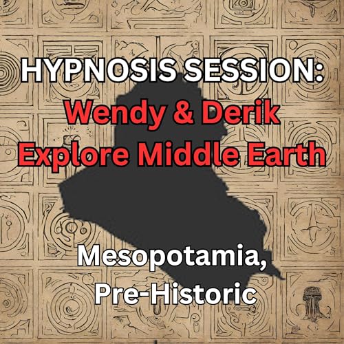 Page de couverture de HYPNOSIS SESSION: Wendy & Derik Explore Middle Earth, Mesopotamia, Pre-Historic