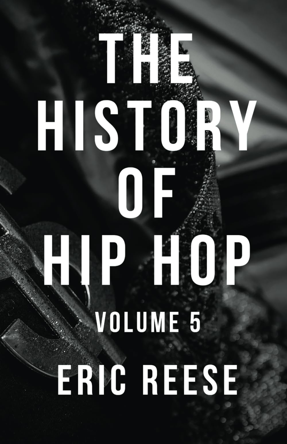 The History of Hip Hop: Volume Five