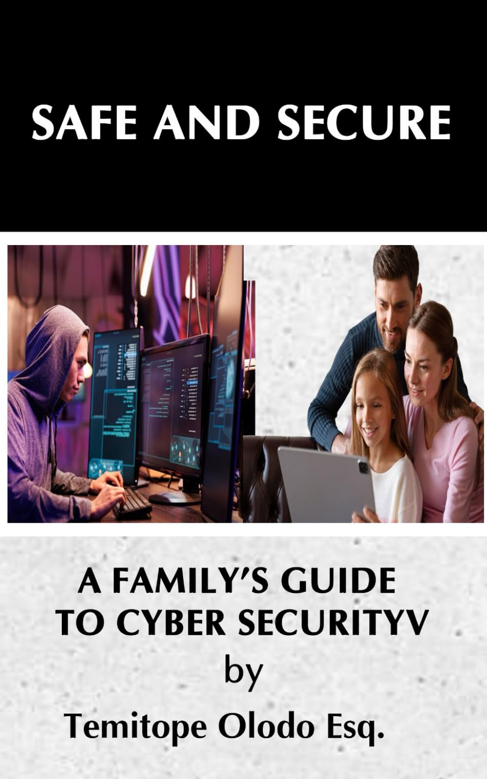 SAFE AND SECURE: A Family’s Guide to Cybersecurity…