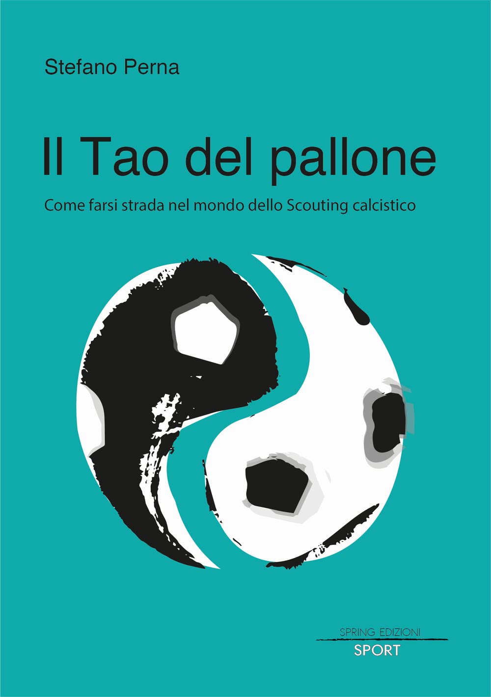 Il Tao Del Pallone. Come Farsi Strada Nel Mondo Dello Scouting Calcistico - 4