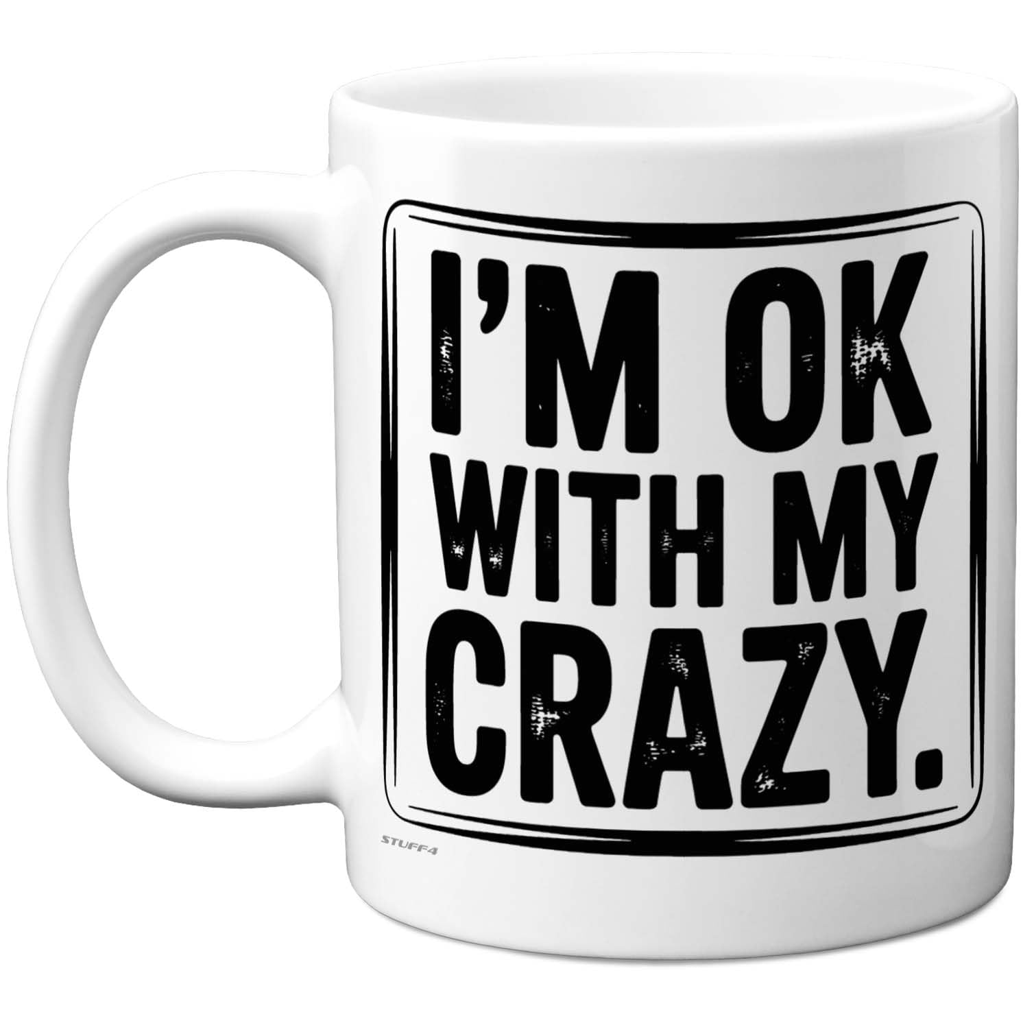 Stuff4 Fun Coffee Gifts - Crazy Mug - Novelty Gifts for Friends Colleague from Colleague Friends, Birthday Presents, Fun Bday Presents, 11oz Ceramic Dishwasher Safe Premium Mugs