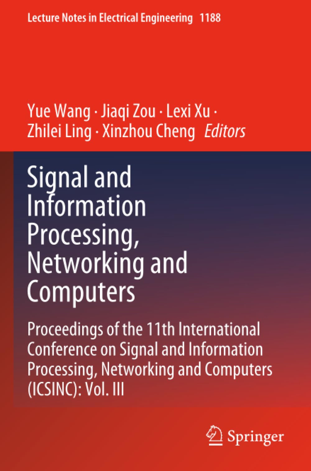 Signal and Information Processing, Networking and Computers: Proceedings of the 11th International Conference on Signal and Information Processing, Networking and Computers (ICSINC): Vol. III
