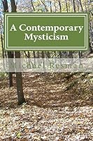 A Contemporary Mysticism: Support on the Spiritual Path 0692370145 Book Cover