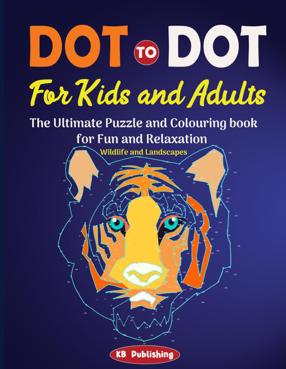 Dot to Dot For Adults: The Ultimate Puzzle and Coloring Book for Fun and Relaxation - Wildlife and Landscapes
