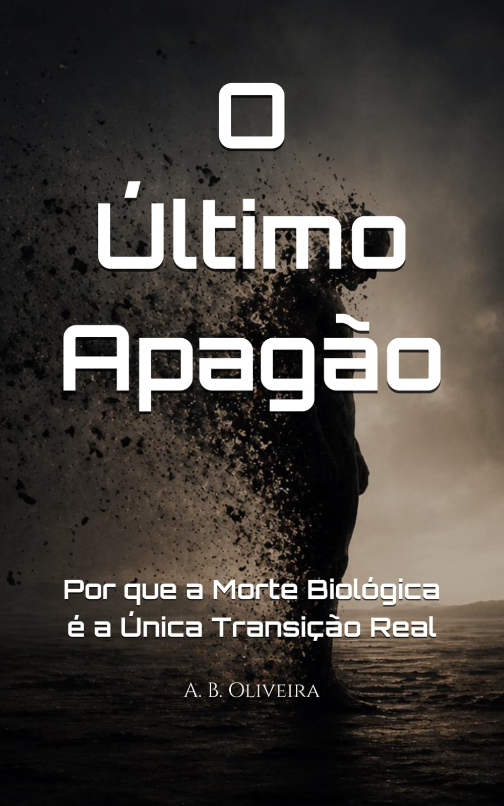 O Último Apagão: Por que a Morte Biológica é a Única Transição Real