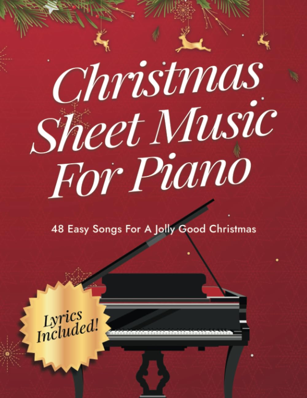 Christmas Sheet Music For Piano: 48 Easy Songs For A Jolly Good Christmas (Lyrics Included)