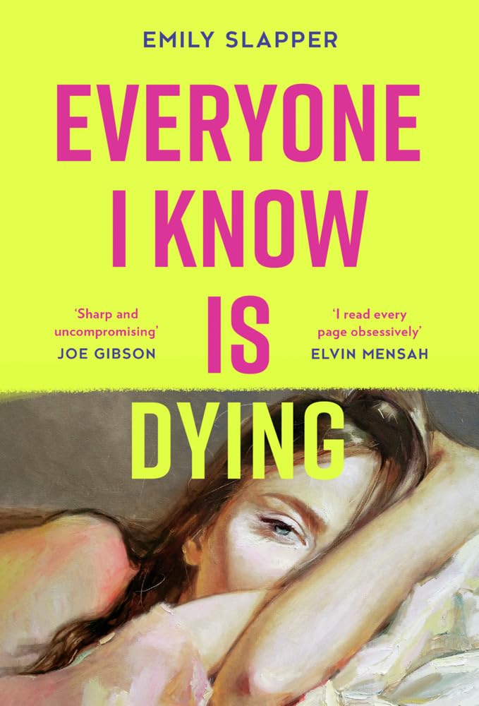 Everyone I Know is Dying A razorsharp, bleakly funny literary debut