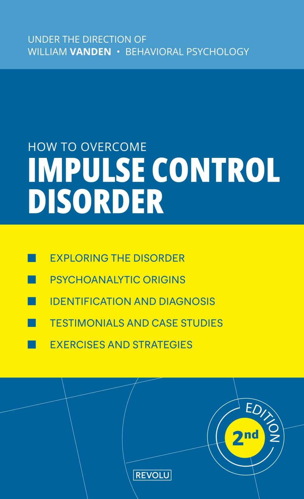 How to Overcome Impulse Control Disorder: Kleptomania, Compulsive Gambling, Compulsive Buying, Intermittent Explosive Disorder, ... Compulsive Skin ... and Managing Behavioral Disorders)