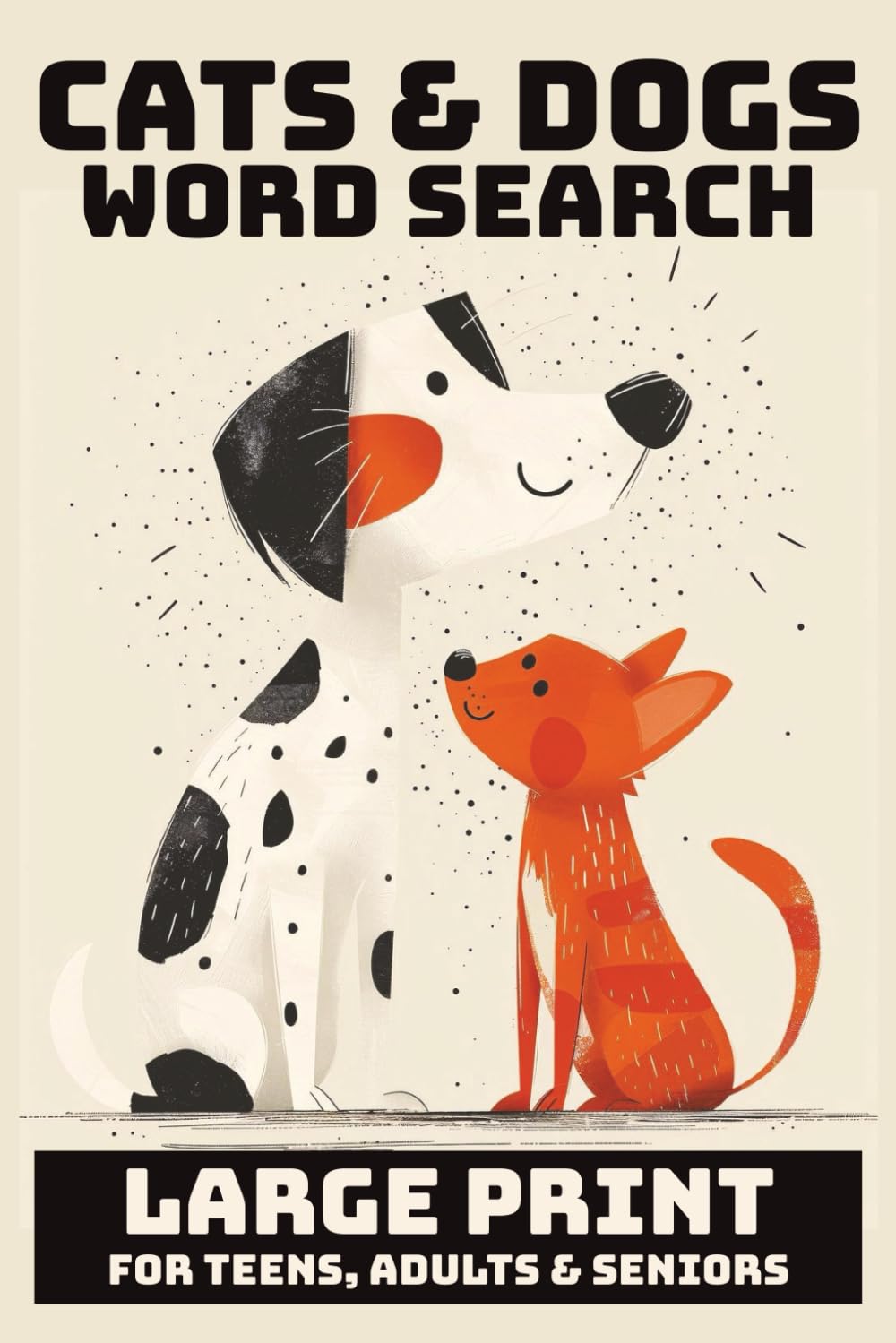 Paws, Claws & Word Play: The Ultimate Cat & Dog Word Search Adventure for Teens, Adults & Seniors | 6x9 inches, 100 pages (Cat & Dog Word Searches: Celebrating Our Favorite Furry Friends)
