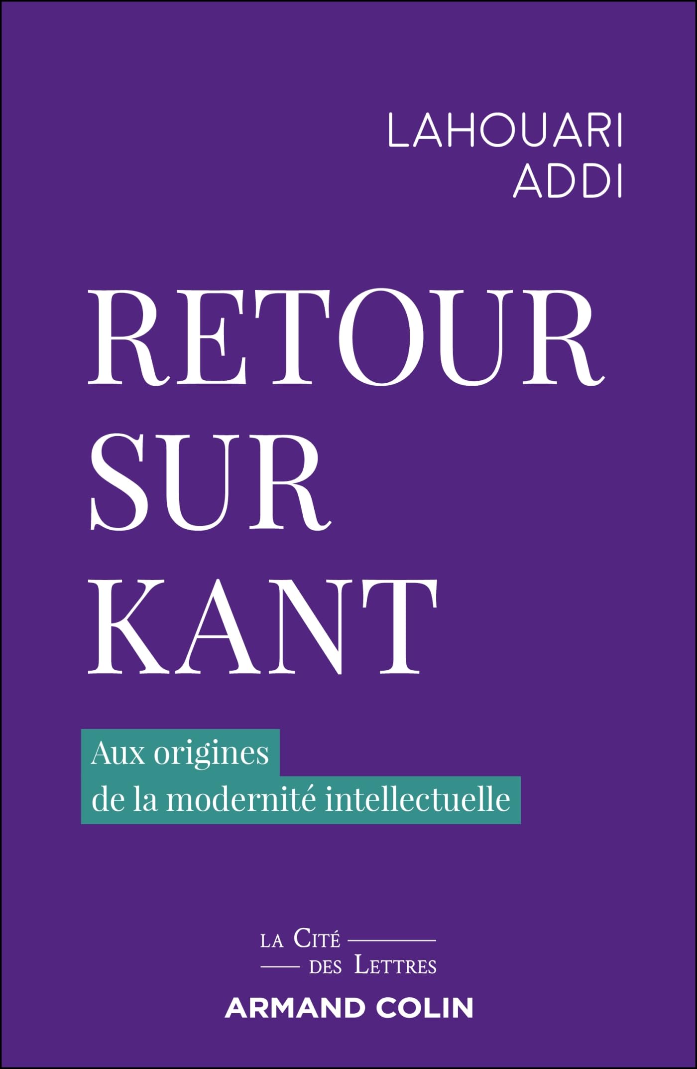 Retour sur Kant: Aux origines de la modernité intellectuelle