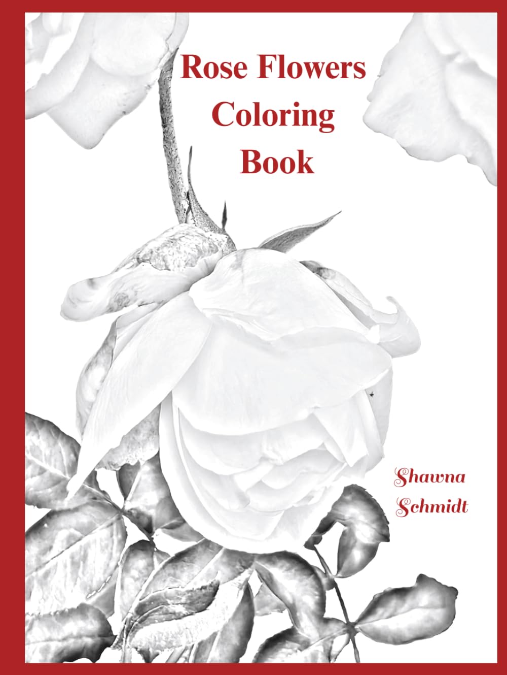 Rose Flowers Coloring Book (Rose Coloring Books)