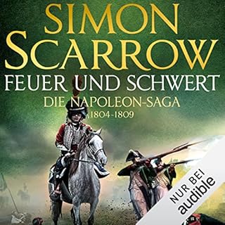 Feuer und Schwert - Die Napoleon-Saga 1804 - 1809 Titelbild