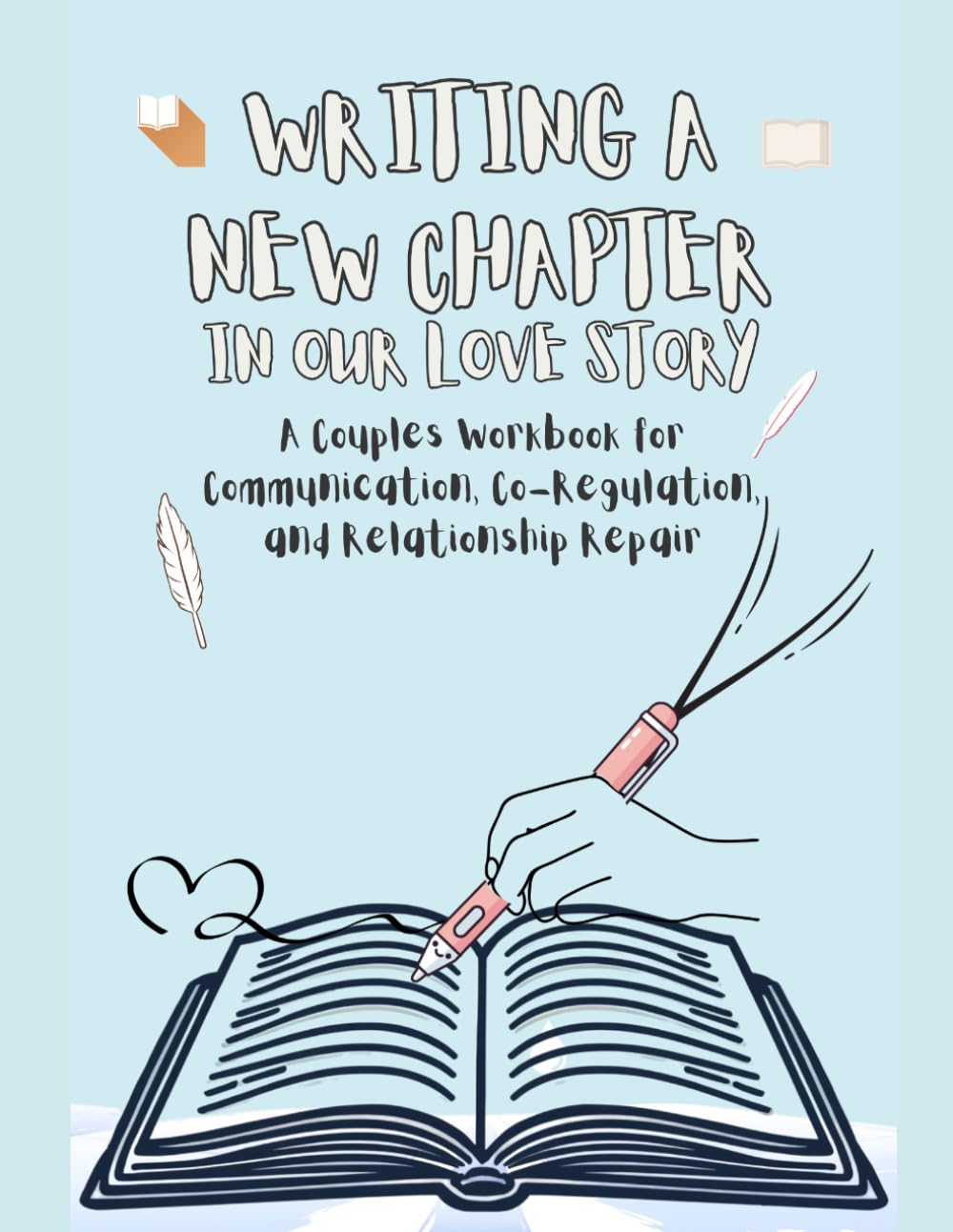 Writing A New Chapter In Our Love Story: A Couples Relationship Workbook