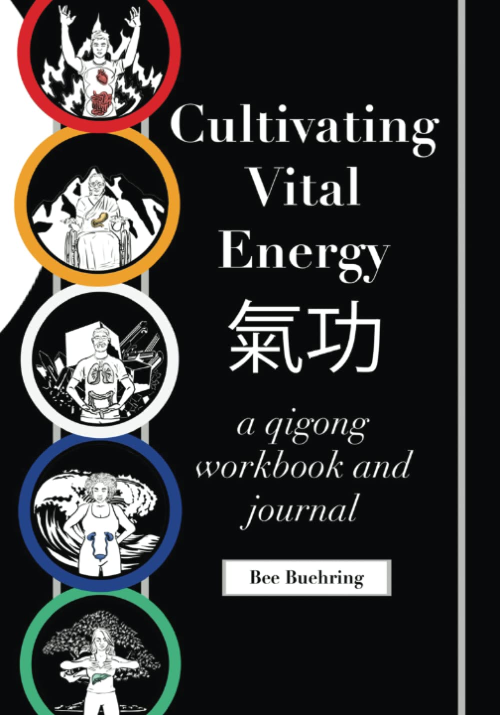 Cultivating Vital Energy: A Qigong Workbook and Journal
