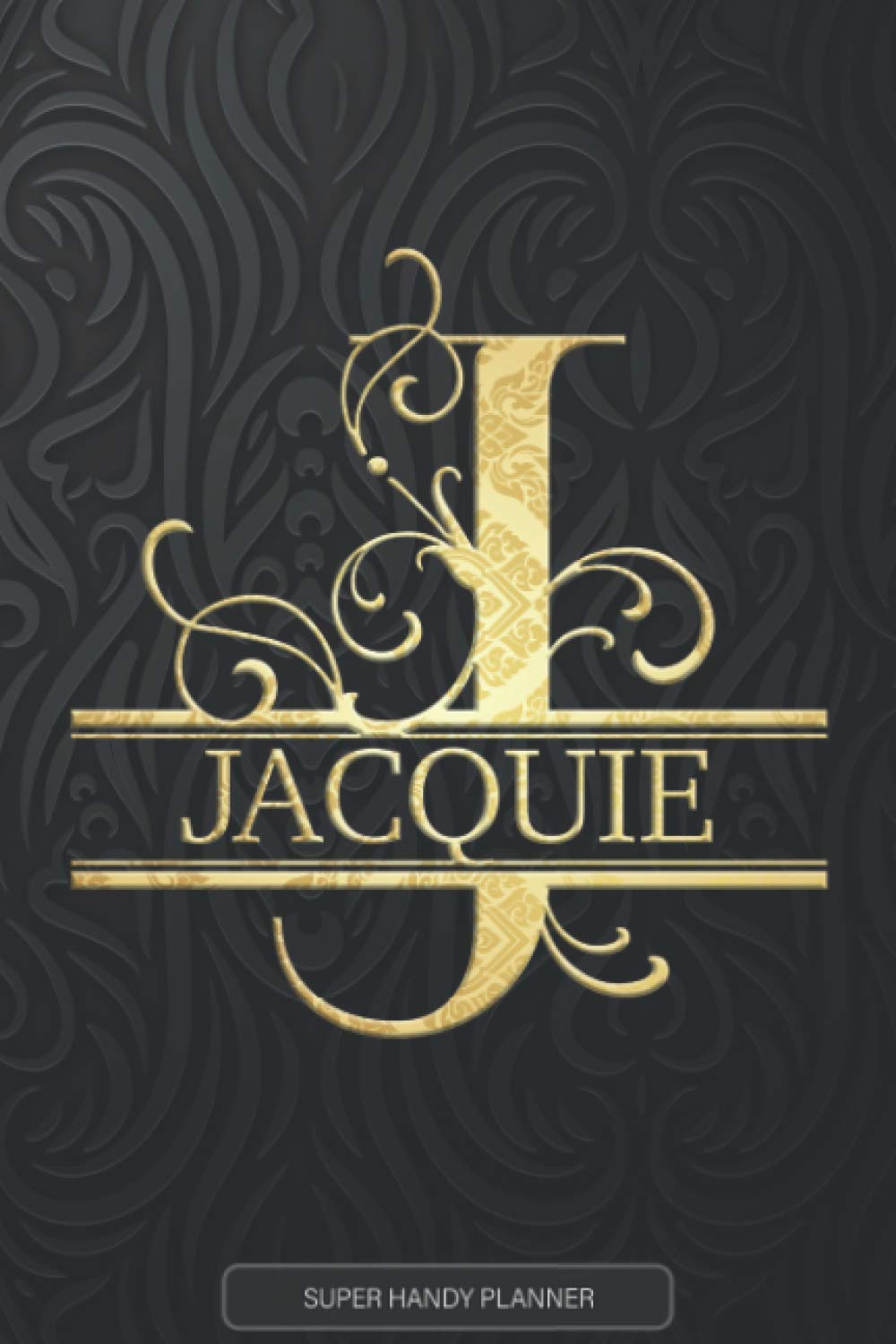 Jacquie: Jacquie Name Planner, Calendar, Notebook ,Journal, Golden Letter Design With The Name Jacquie