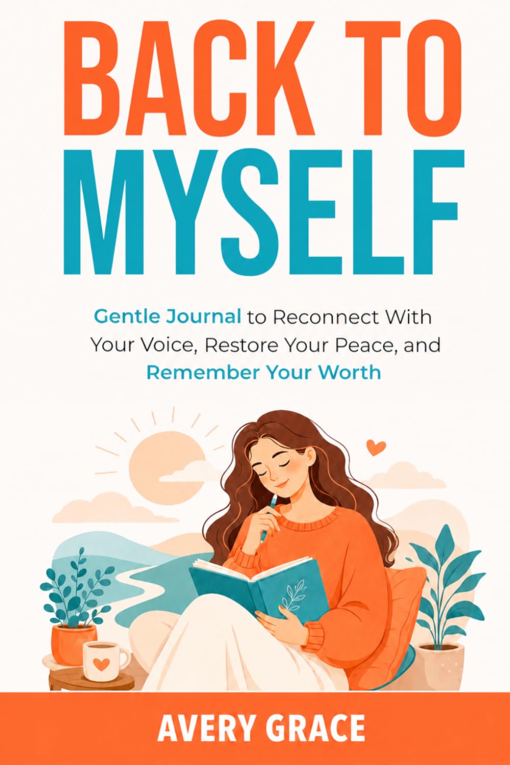 Back to Myself: Gentle Journal to Reconnect With Your Voice, Restore Your Peace, and Remember Your Worth