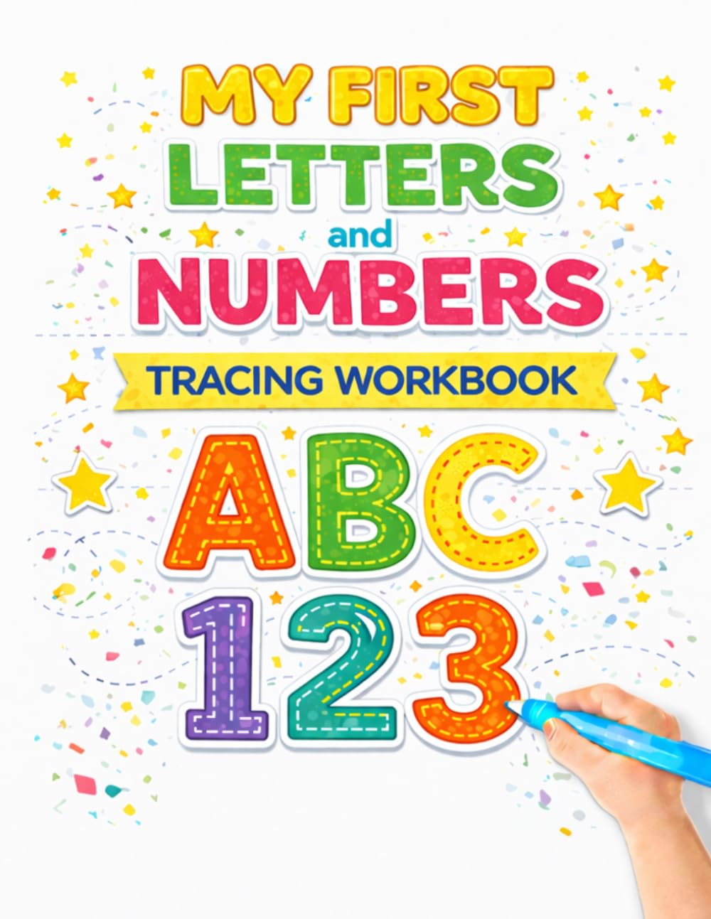 My First Letters And Numbers Tracing Workbook, For Children Learning To Write, For Practice, For Building Pen control, For Building Fine Motor Skills, For Learning
