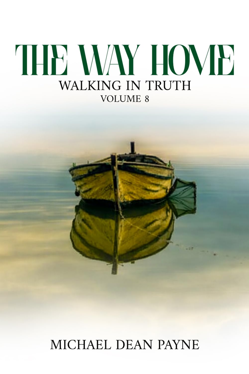 THE WAY HOME: WALKING IN TRUTH VOLUME 8