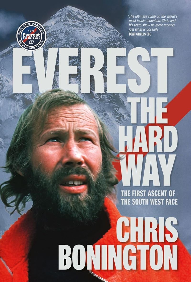 Everest the Hard Way: The first ascent of the South West Face (50th anniversary edition)