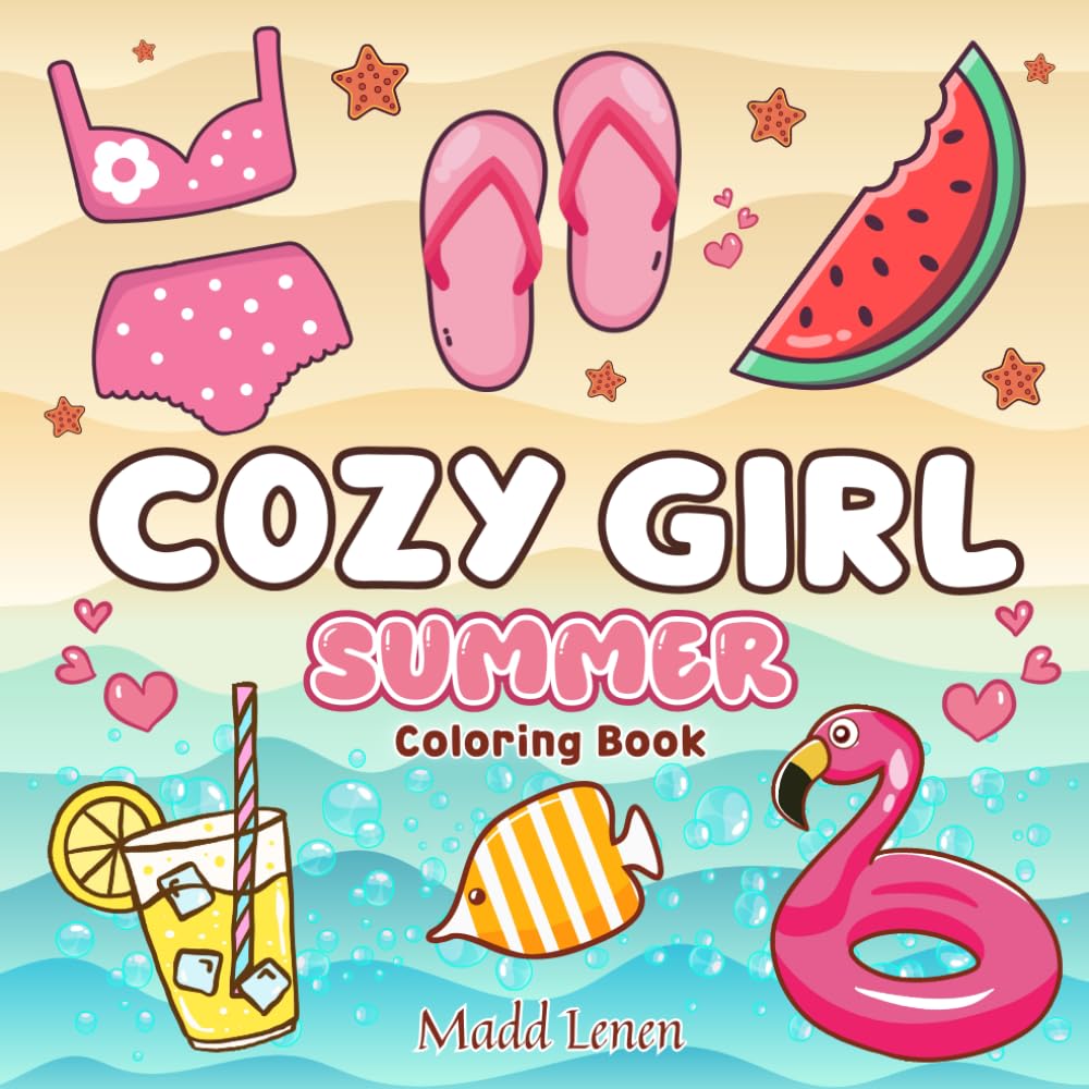 Cozy Girl Summer: Bold and Easy Coloring Book for Teens, Adults and Kids featuring Cute Summer Illustrations | For Stress Relief and Relaxation