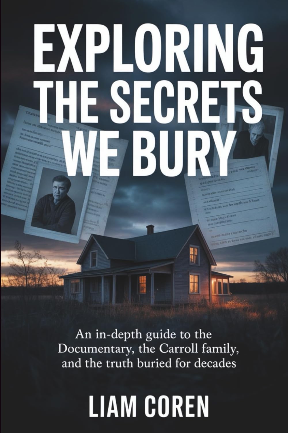 Exploring The Secrets We Bury: An In-Depth Guide to the Documentary, the Carroll Family, and the Truth Buried for Decades