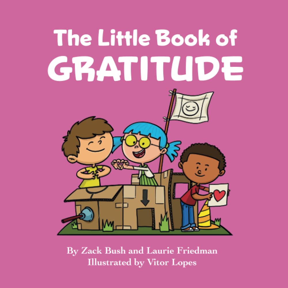 The Little Book of Gratitude: (Introduction for children to Gratitude, Positivity, Being Grateful, Positive Emotions, Appreciation for Kids Ages 3 10, Preschool, Kindergarten, First Grade)