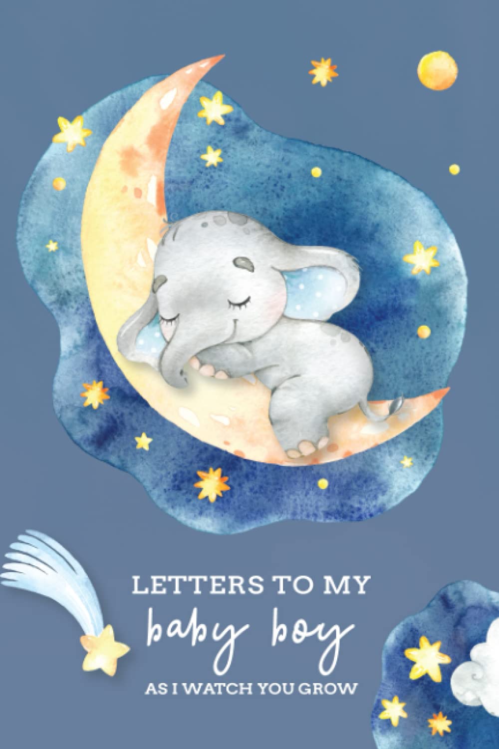 Letters To My Baby Boy As I Watch You Grow: A Memory Keepsake Journal To Write In From Parent To Son | Twinkle Star Little Elephant