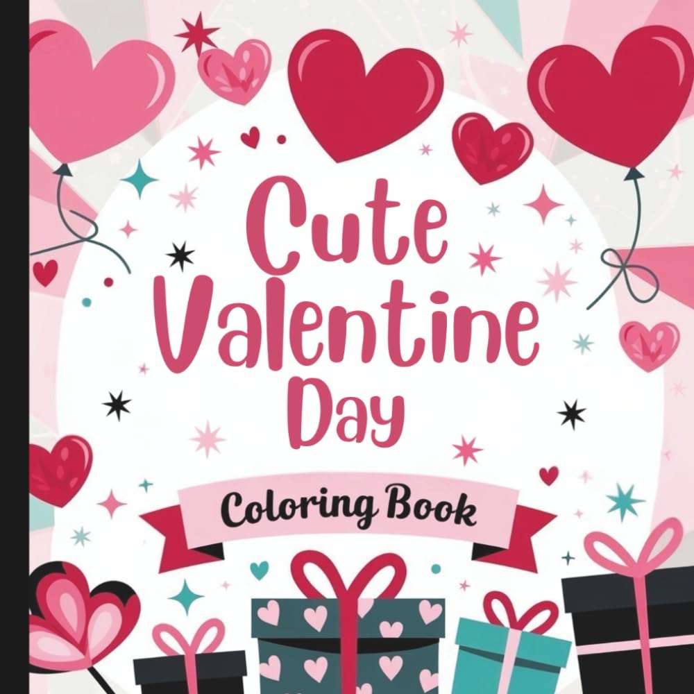 Cute Valentine Day Coloring Book: Valentine Coloring Book For All Ages (Hearts & Happiness: Valentine's Day Fun Collection For Adults & Kids)