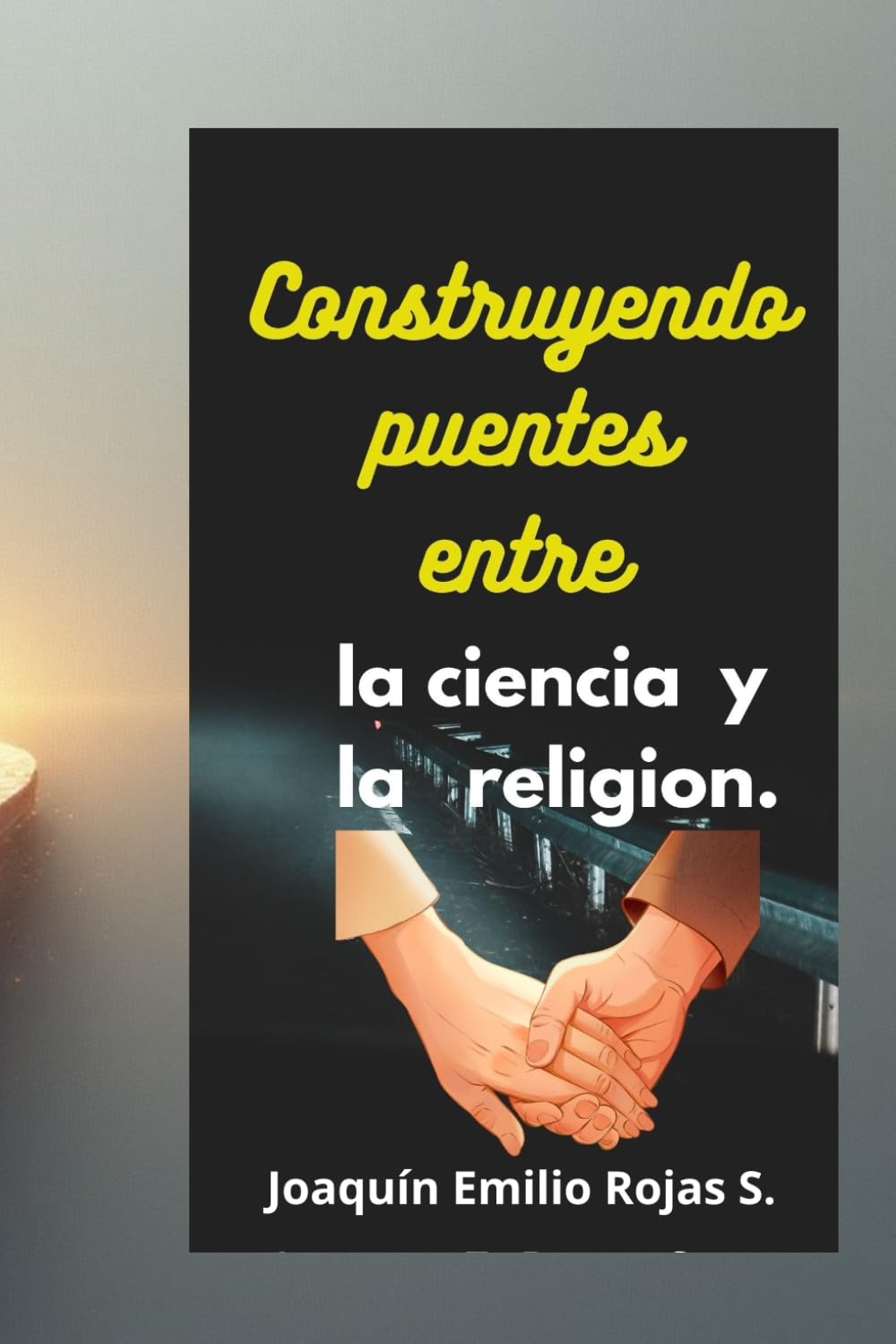 CONSTRUYENDO PUENTES ENTRE LA CIENCIA Y LA RELIGION