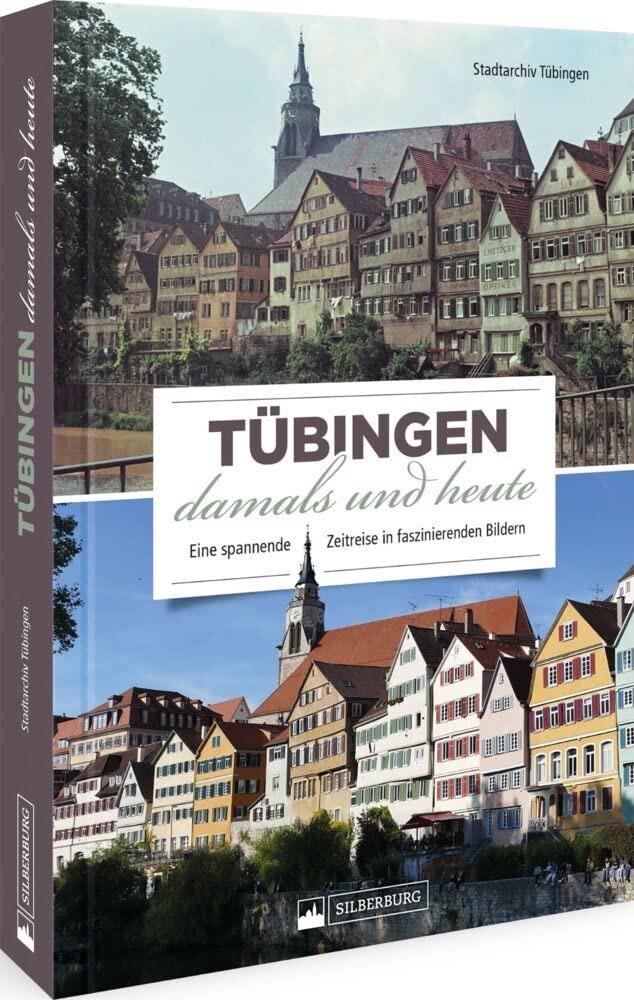 Tübingen damals und heute: Eine spannende Zeitreise in faszinierenden Bildern