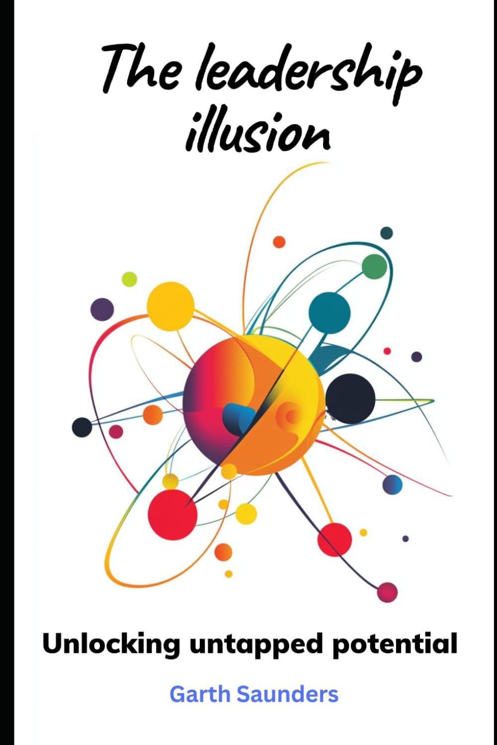 The leadership illusion: Unlocking untapped potential