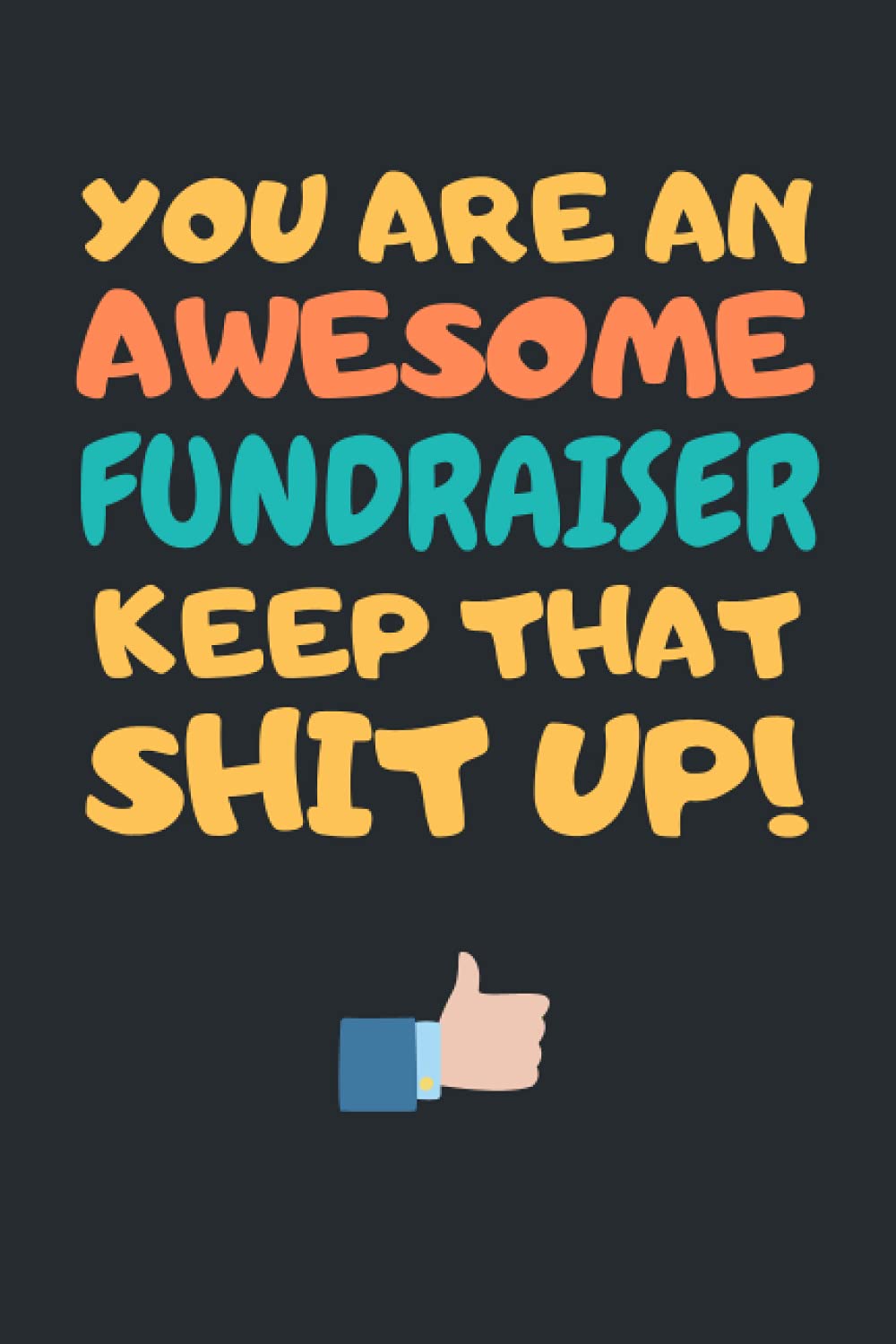 Fundraiser Gifts: Blank Lined Notebook Journal Diary Paper, a Funny and Appreciation Gift for Fundraiser to Write in