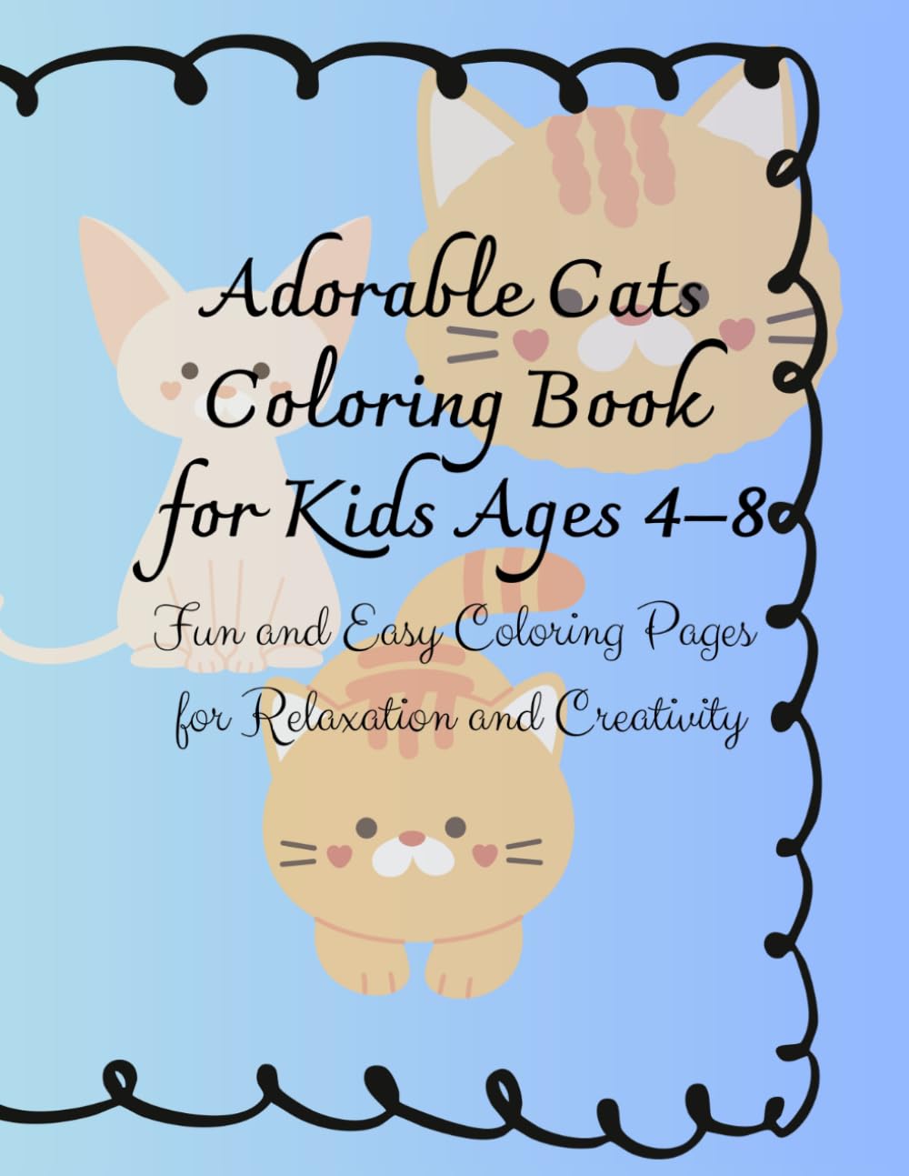 Adorable cats coloring book for kids aged 4-8: Fun and Easy Coloring Pages for Relaxation and Creativity (Calm & Creative Coloring Books)