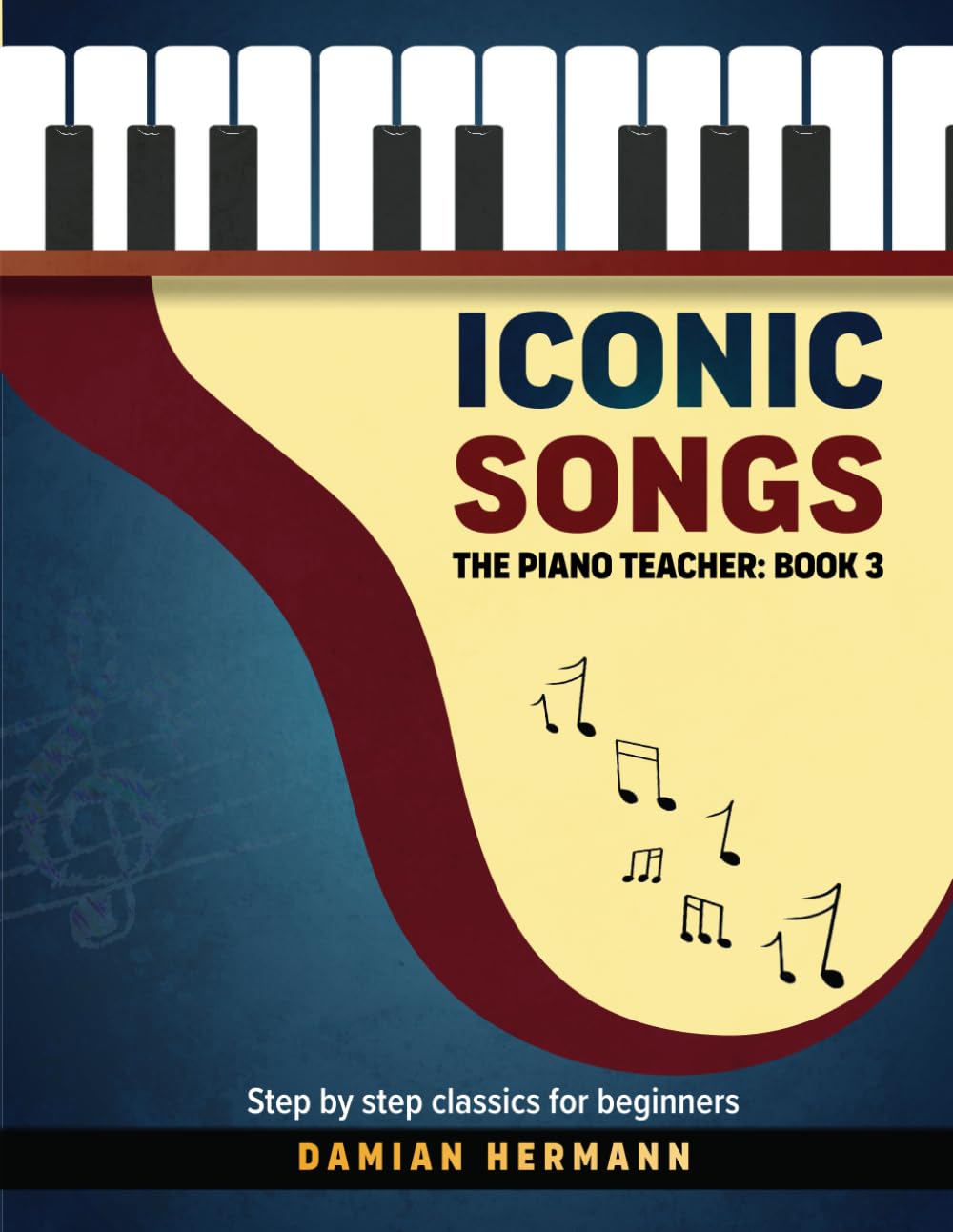 Iconic Songs for Beginner to Intermediate Piano Guide, Teach Yourself How to Play Famous, Classical Piano Master Pieces, Read Sheet Music Book (Piano Music: Keys & Chords to Harmony)