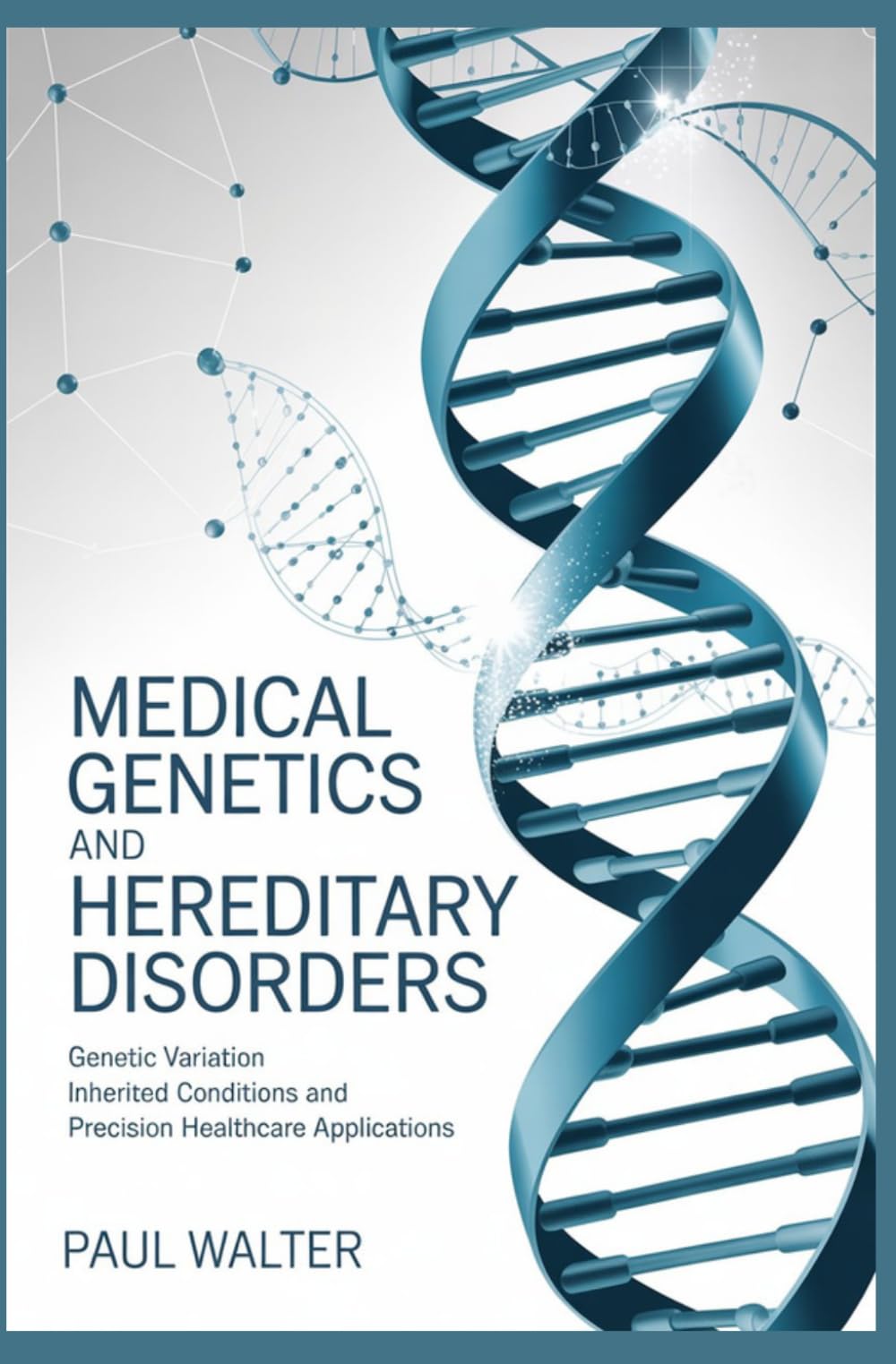 MEDICAL GENETICS AND HEREDITARY DISORDERS: Genetic Variation Inherited Conditions and Precision Healthcare Applications