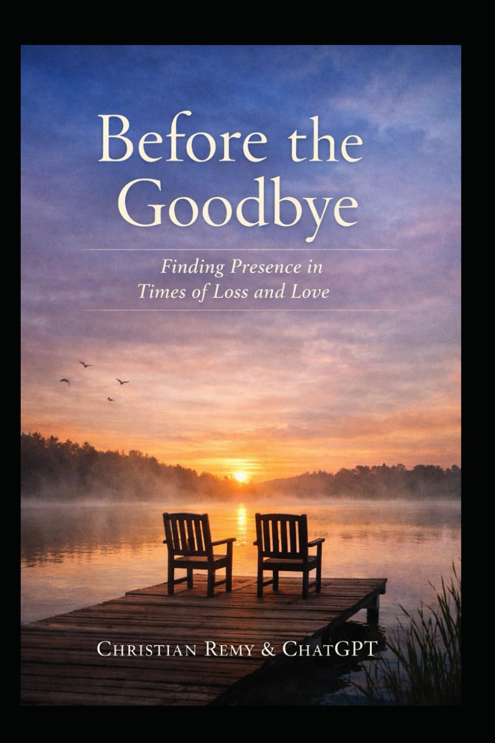 Before the Goodbye: Finding Presence in Times of Loss and Love (Healing)