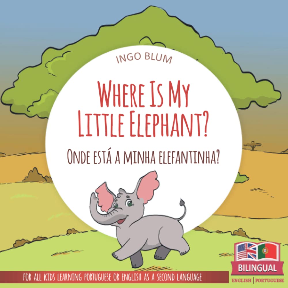 Where Is My Little Elephant - Onde está a minha elefantinha?: Bilingual English Portuguese Picture Book for Children Ages 2-4 incl. Coloring Pics (Where Is...? - Onde está...?)