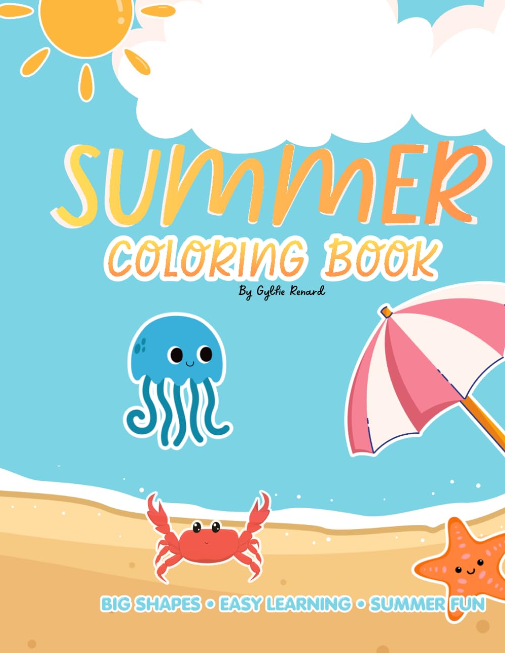 The Ultimate Summer Coloring Book: Simple & Bold Designs for Little Hands