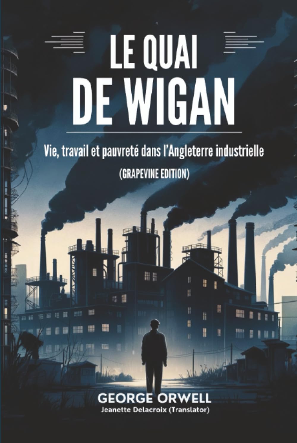 Le Quai de Wigan:Vie, travail et pauvreté dans l’Angleterre industrielle (Grapevine edition)