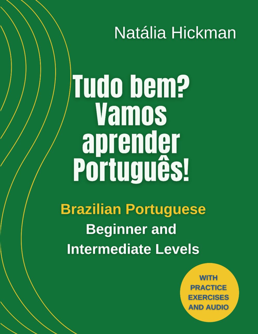 Tudo bem? Vamos aprender Português!: Brazilian Portuguese - Beginner and Intermediate Levels