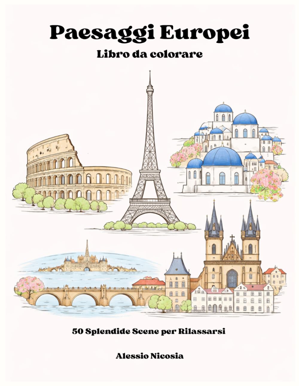 Paesaggi Europei - Libro da colorare: 50 Splendide Scene per Rilassarsi (Libri da colorare per adulti Collezione 2026)