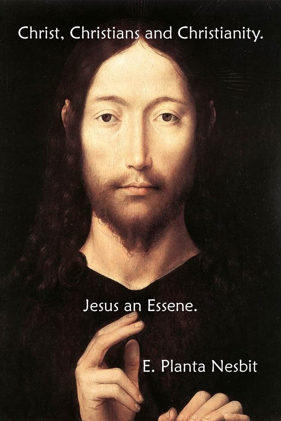 Christ, Christians And Christianity. Jesus An Essene.