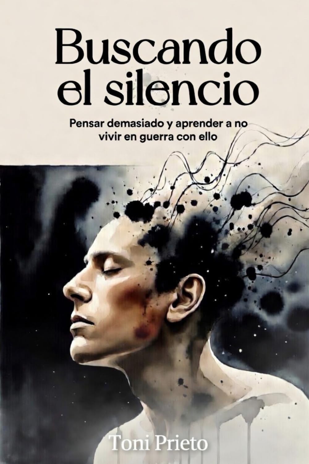 Buscando el silencio: Pensar demasiado y aprender a no vivir en guerra con ello