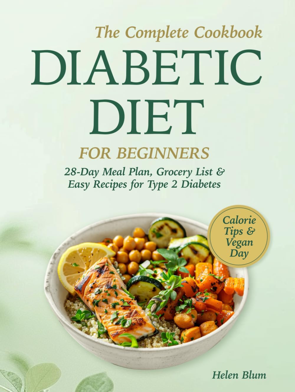 Diabetic Diet for Beginners: 28-Day Meal Plan, Grocery List & Easy Recipes — The Complete Cookbook for Type 2 Diabetes with Calorie Tips & 1 Vegan Day