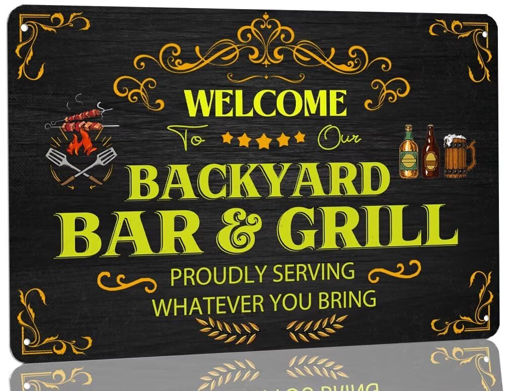 SMAZDFXX Vintage Bar Metal Sign Welcome To Our Backyard Bar & Grill Proudly Serving Whatever You Bring Tin Sign Funny Beer Signs for Home Cafes Bars Pubs Shop Man Cave Wall Decor 8"x12"