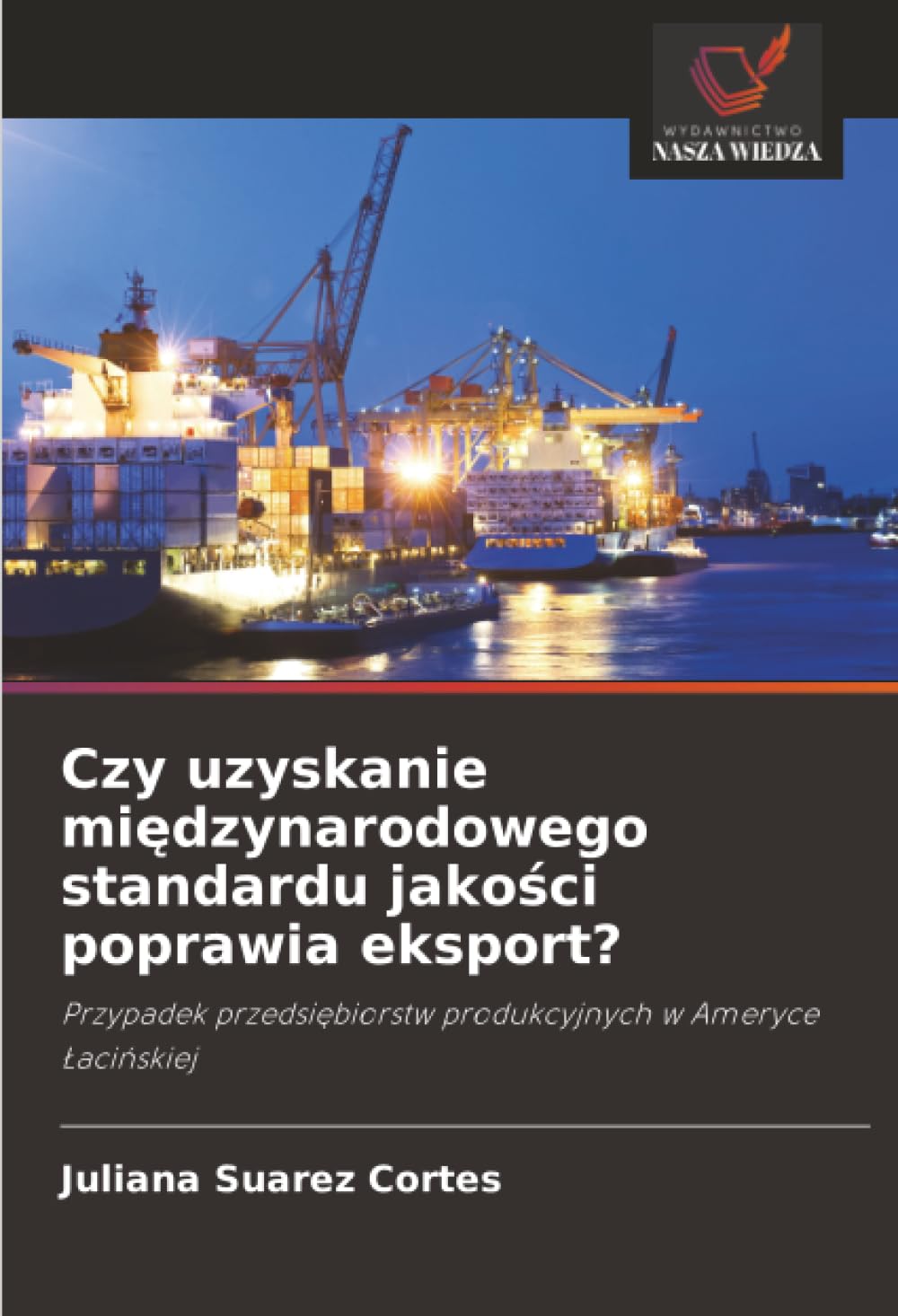 Czy uzyskanie mi¿dzynarodowego standardu jako¿ci poprawia eksport?: Przypadek przedsi¿biorstw produkcyjnych w Ameryce ¿aci¿skiej