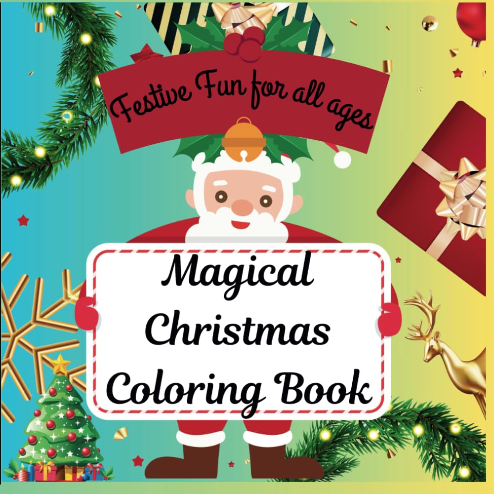 Magical Christmas Coloring Book: Festive Fun for all ages: Celebrate the Season with Creative Coloring and Cheer