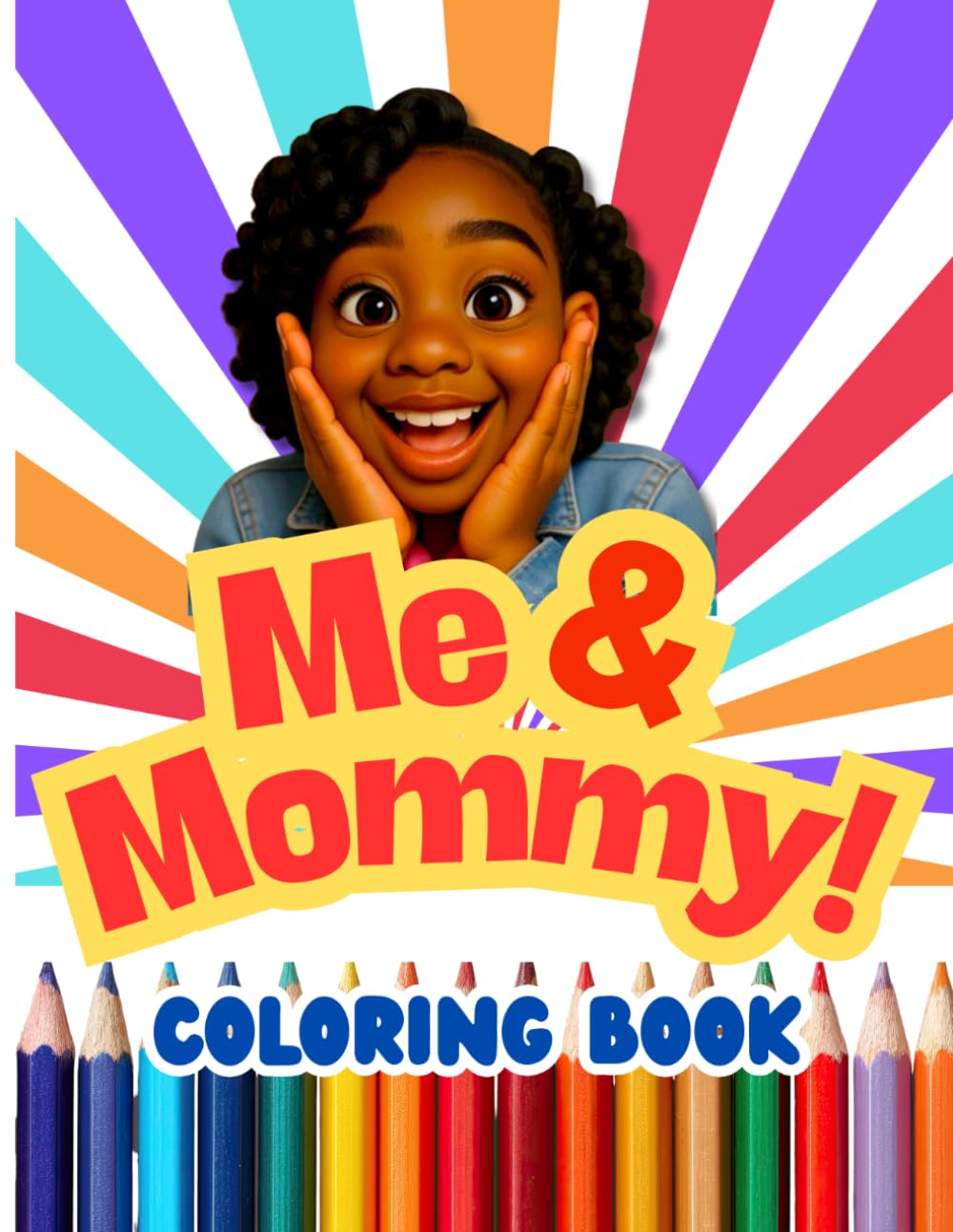 Me & Mommy Coloring Book: A Sweet Coloring Book of Precious Mother and Daughter Moments for Girls Ages 4-8